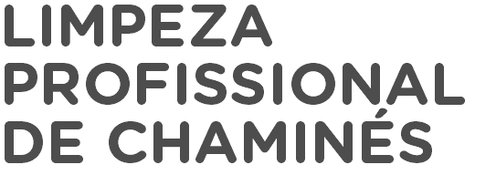 LIMPEZA
PROFISSIONAL DE CHAMINÉS
