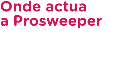 Onde actua a Prosweeper 